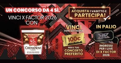 Concorso Crema Novi Vinci X Factor 2026 biglietti live instant win