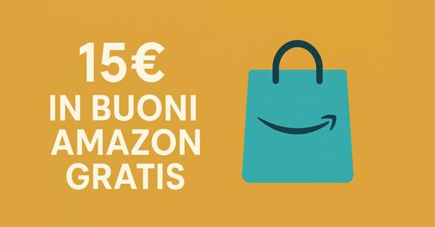 Come ho ottenuto 15€ in buoni Amazon gratis
