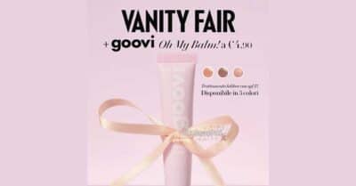 Oh My Balm Goovi tinted lip treatment SPF15 allegato Vanity Fair edicola agosto 2026